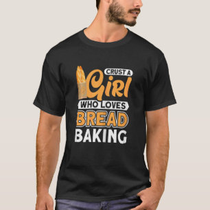 Dames Korst Een Meisje Dat Lief Is Voor Brood Bakk T-shirt