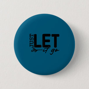 Dames Laat Het Los Positive Citaten Inspirerend Mo Ronde Button 5,7 Cm