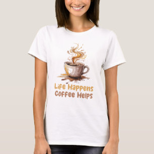 Dames Leven Gebeurt Koffie Helpt T-shirt