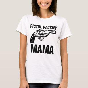 Dames Mama PISTOOL T-shirts, PISTOL PACKIN' MAMA T-shirt
