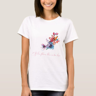 Dames tee. waar bloemen bloeien, bloeit ook hoop t-shirt