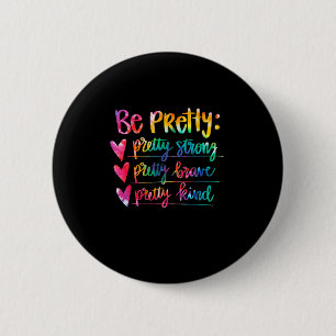 Dames Wees Mooi Sterk Moedig Vriendelijk Inspirere Ronde Button 5,7 Cm
