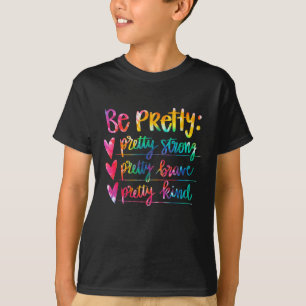 Dames Wees Mooi Sterk Moedig Vriendelijk Inspirere T-shirt