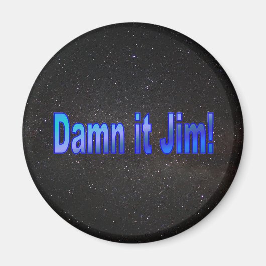 Dammit Jim. 1 magneet (Voorkant)