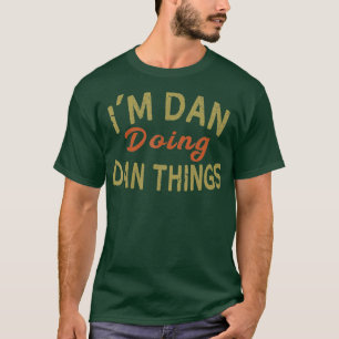 DAN DOING DAN THINGS Funny Saying Gift Tee T-shirt