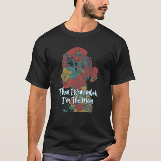 Dan herinner ik me dat ik de moeder Gezegden-moede T-shirt