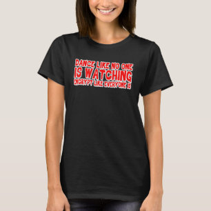 Dance als niemand kijkt naar codering zoals iedere t-shirt