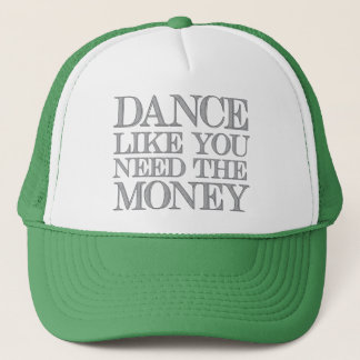 Dance as you need Money © Trucker Hat Pet