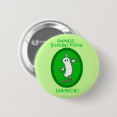 Dance, Birthday Pickle, Dance. Ronde Button 5,7 Cm (Voorkant /achterkant)