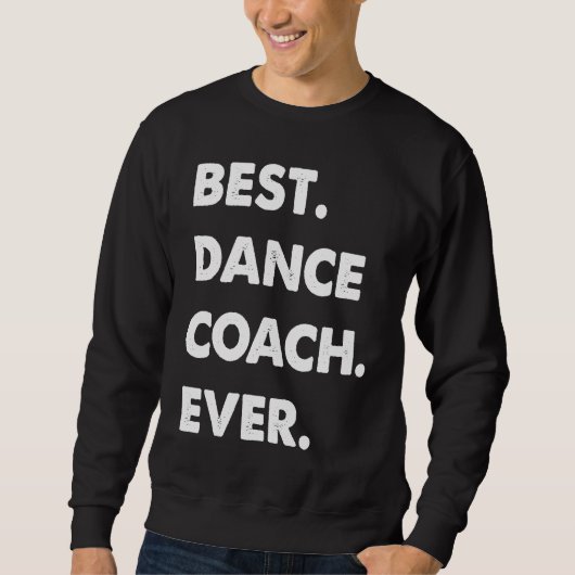 Dance Coach Profession Best Dance Coach Ever Trui (Voorkant)