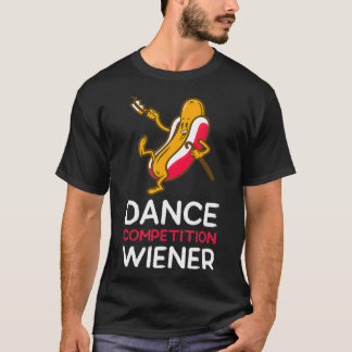 Dance Competition Wiener Funny Hot Dancing Dog T-shirt