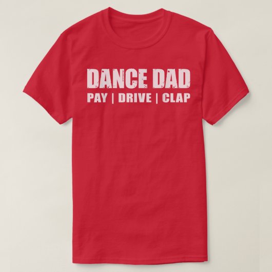DANCE DAD dansend Overweging betaal drive Clap Fun T-shirt (Design voorkant)