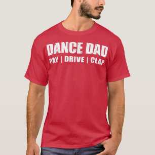 DANCE DAD dansend Overweging betaal drive Clap Fun T-shirt