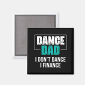 Dance Dad I Don't Dance I Finance - Funny Dad Sayi Magneet (Voorkant / Achterkant)