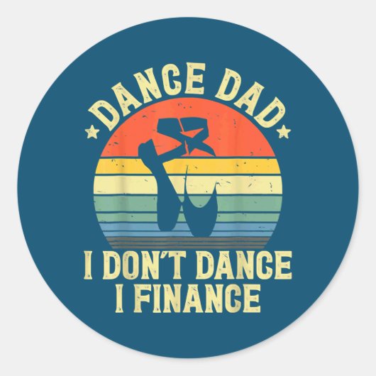 Dance Dad I't Dance I Finance Dad Ronde Sticker (Voorkant)