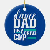 Dance Dad Pay Drive Clap Funny Parent Dancer Keramisch Ornament (Achterkant)