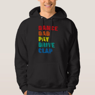 Dance Dad Pay Drive Clap Parent Dancer Danser Fa Hoodie