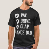 Dance Dad Pay Drive Clap Vader Dancer T-shirt (Voorkant)