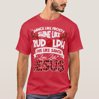 Dance Frosty Shine Rudolph Geef de kerstman Jezus  T-shirt