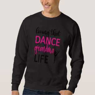 Dance Grandma Life Dansende oma oma van een danser Trui