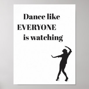 Dance like EVERYONE is watching - Poster