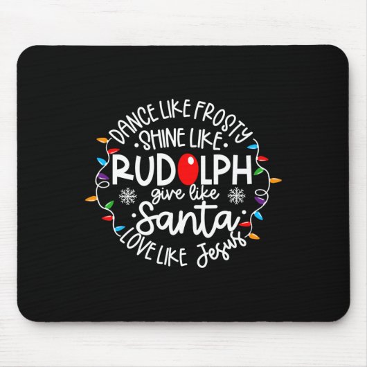 Dance Like Frosty Shine Like Rudolph Love Like Jes Muismat (Voorkant)