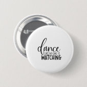 Dance Like Is Watching Insrational Motivational Ronde Button 5,7 Cm (Voorkant /achterkant)