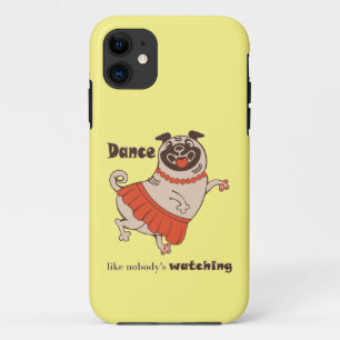 Dance like nobody is watching Pug Girl iPhone 11 Hoesje