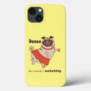 Dance like nobody is watching Pug Girl iPhone 13 Hoesje