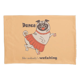 Dance like nobody is watching Pug Girl Kussensloop