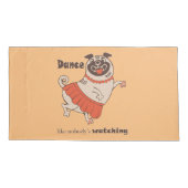 Dance like nobody is watching Pug Girl Kussensloop (Achterkant)