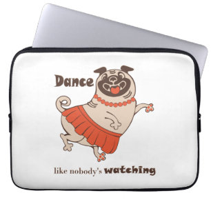 Dance like nobody is watching Pug Girl Laptop Sleeve