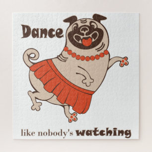 Dance like nobody is watching Pug Girl Legpuzzel