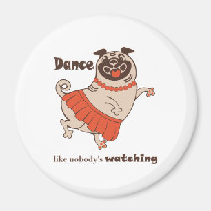 Dance like nobody is watching Pug Girl Magneet