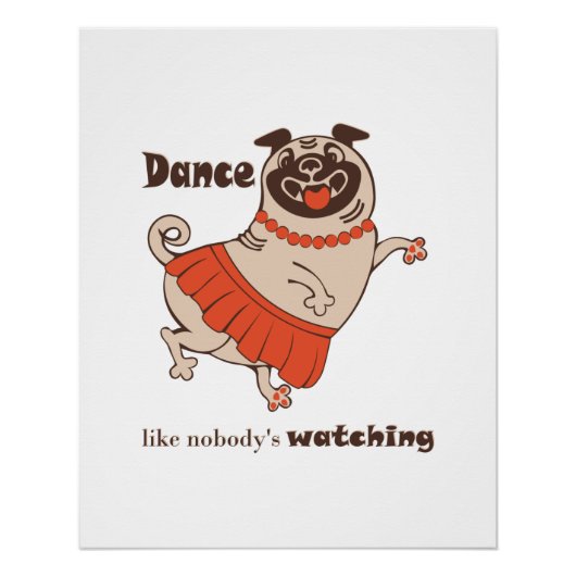 Dance like nobody is watching Pug Girl Perfect Poster (Voorkant)