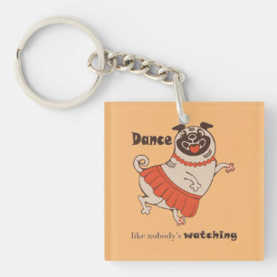Dance like nobody is watching Pug Girl Sleutelhanger