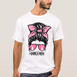 Dance Mam Messy Bun Hair Mam Ballet Dancing Mam Da T-shirt
