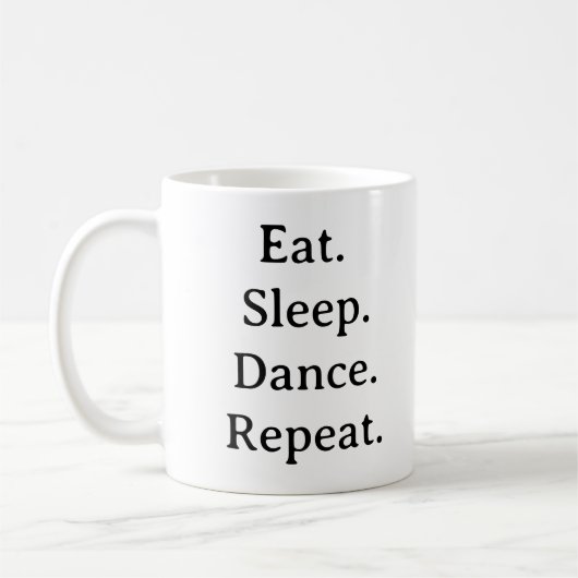 Dance Mug - Manger Danser Dormir Répéter Coupe Cad (Gauche)