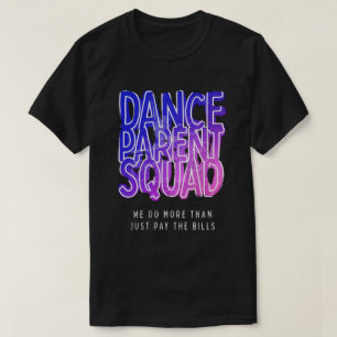 Dance Parent Squad T-shirt