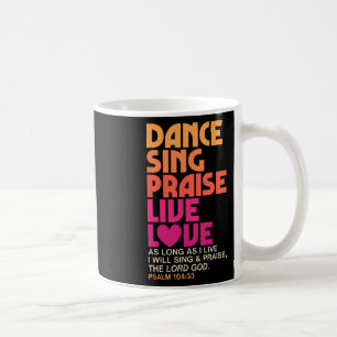 Dance Sing Phoogtij Live Love Dansend Christelijke Koffiemok