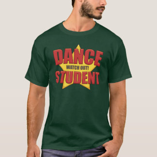 Dance Student ...Let op! T-shirt