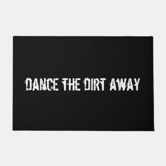 "Dance the Dirt Away" Fun Welcome Mat