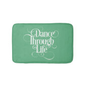 Dance Through Life Bath Mat (Voorkant)