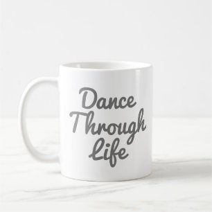 Dance Through Life Quote Dancer Gift Ballerina Koffiemok
