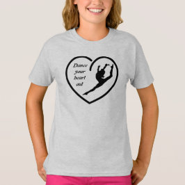 Dance your Heart out T-shirt
