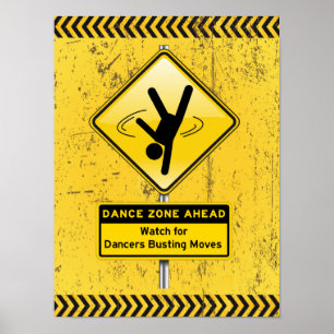 Dance Zone Ahead-Watch for Dancers Busting Moves Poster