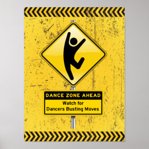 Dance Zone Ahead-Watch for Dancers Busting Moves Poster