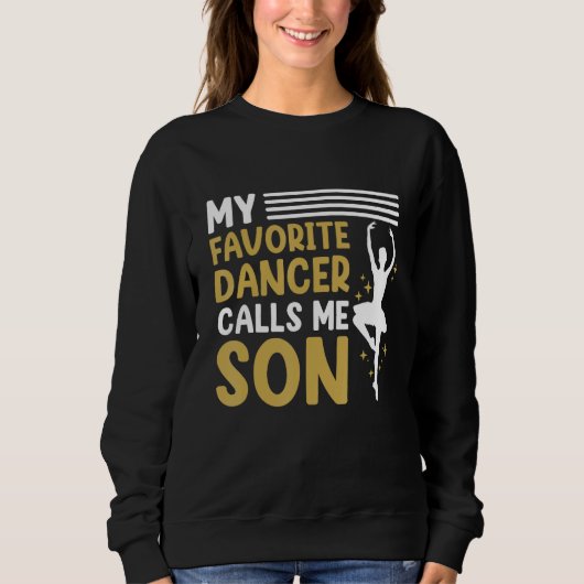 Dancer Calls Me Son Dancing  Dance Teacher Graphic Trui (Voorkant)