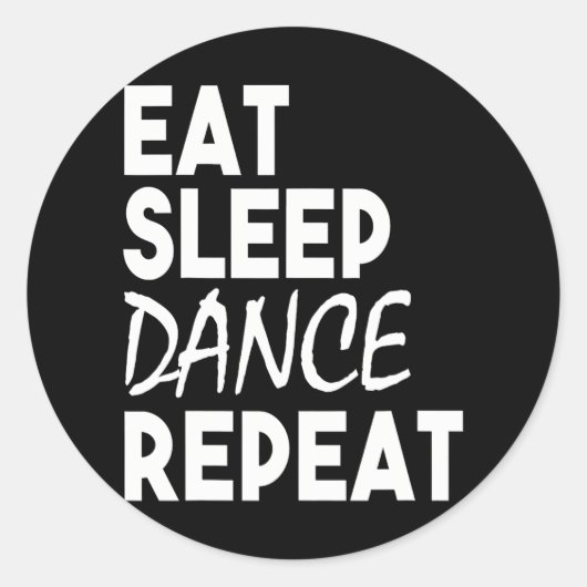Dancer Funny Eat Slaap Dans Herhalen Ronde Sticker (Voorkant)