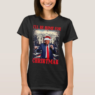 Dancing Funny Humorous Trump Ik zal thuis zijn voo T-shirt